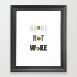 Bloke not Woke Framed Art Print