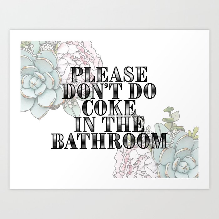 Please Don T Do Coke In The Bathroom Art Print By Ashlee Fritz Society6