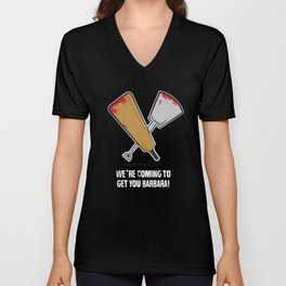 We're coming to get you Barbara! V Neck T Shirt