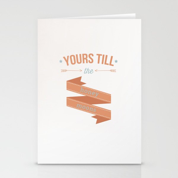 Yours till the honey moons Stationery Cards
