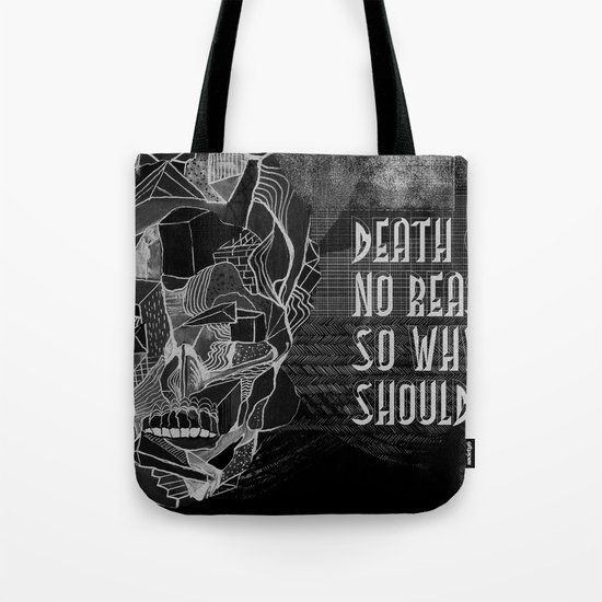 Death gives no reason Tote Bag