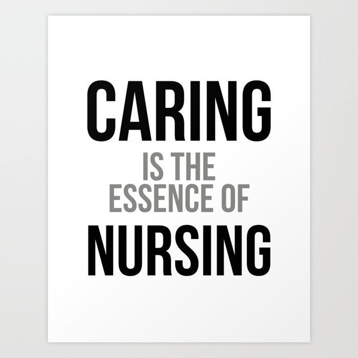 Caring Is The Essence Of Nursing, Nurse Quotes, Nurse Wall Art, Nurse Gifs, Hospital Decor Art Print