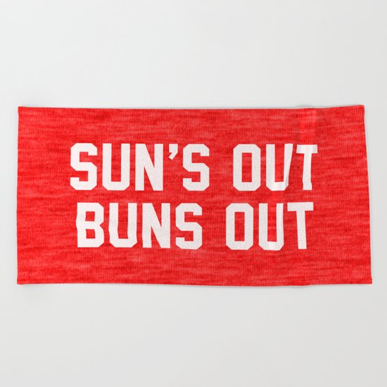 Suns Out Buns Out Beach Towel