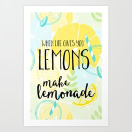 When life gives you lemons Art Print