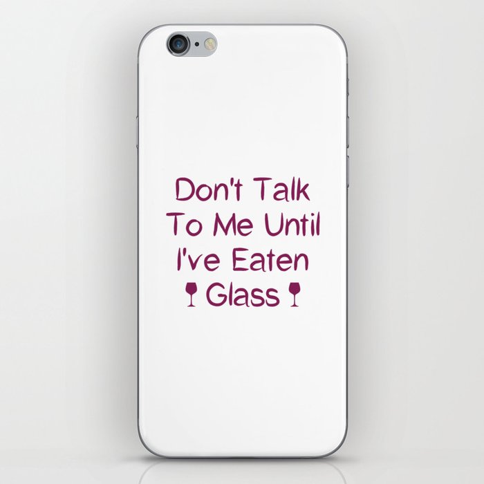 Don't Talk To Me Until I've Eaten Glass: Funny Oddly Specific iPhone Skin