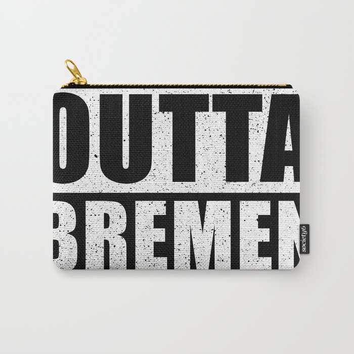 Straight Outta Bremen Carry-All Pouch
