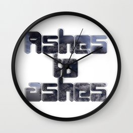 Ashes to ashes Wall Clock