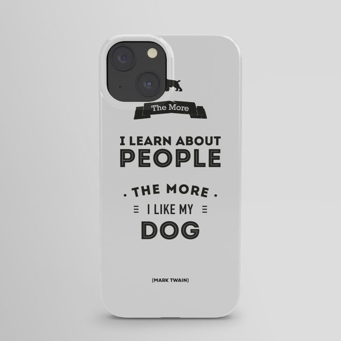 Mark Twain Quote - The more i learn about people, the more ilike my dog. iPhone Case