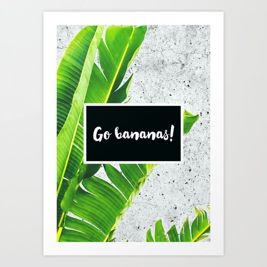 Go BANANAS Art Print