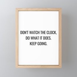 Don't watch the clock do what it does keep going Framed Mini Art Print