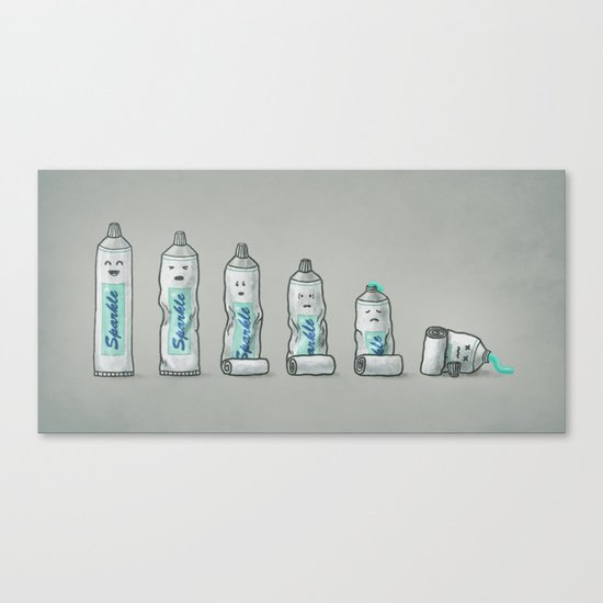 Life is like a tube of toothpaste Canvas Print