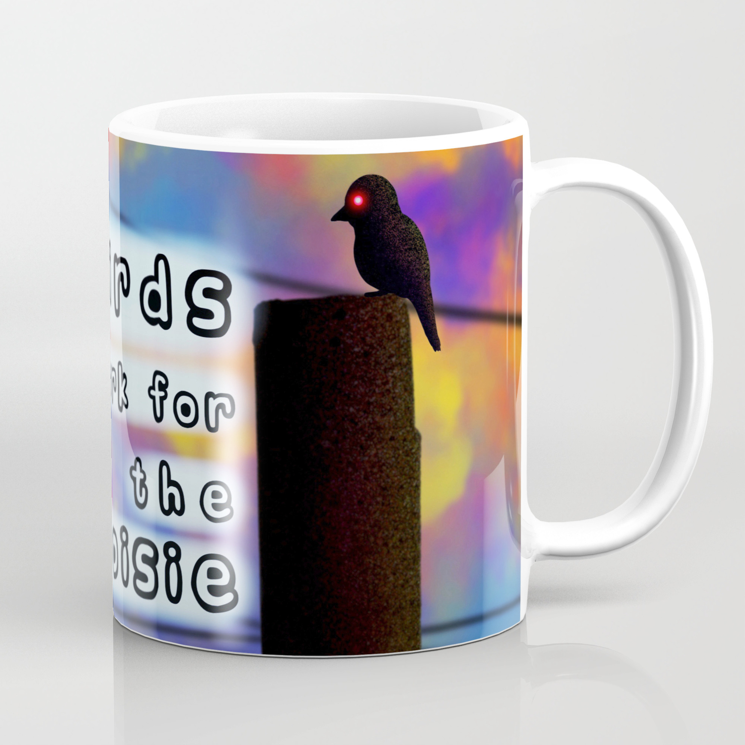 The Birds Work For The Bourgeoisie Meme Coffee Mug By Tori Lynn 15