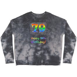 [ Thumbnail: 79th Birthday - Fun Rainbow Spectrum Gradient Pattern Text, Bursting Fireworks Inspired Background Crewneck Sweatshirt ]