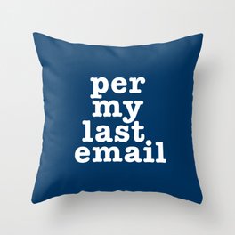 Per My Last Email Throw Pillow