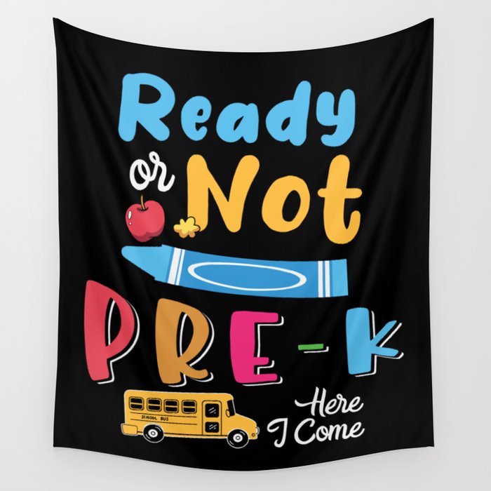 Ready Or Not Pre-K Here I Come Wall Tapestry