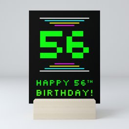 [ Thumbnail: 56th Birthday - Nerdy Geeky Pixelated 8-Bit Computing Graphics Inspired Look Mini Art Print ]