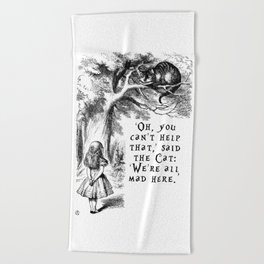 We're all mad here Beach Towel