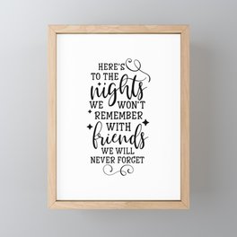 Here's to The Nights we Won't Remember With Friends we Will Never Forget Inspiration Quote Art  Framed Mini Art Print