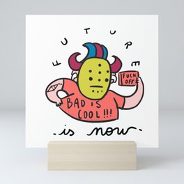 FUTURE IS NOW "bad is cool" collection (2 of 3) Mini Art Print