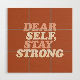 Dear Self Stay Strong Wood Wall Art