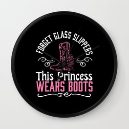 Cowgirl I Forget Glass Slippers This Princess Wears Boots Wall Clock
