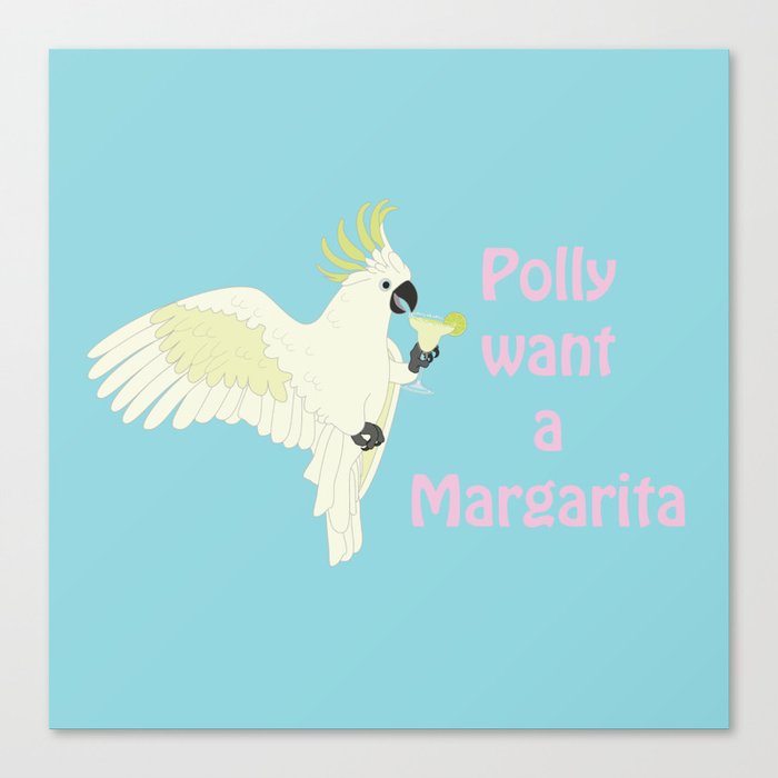 Polly want a Margarita Canvas Print