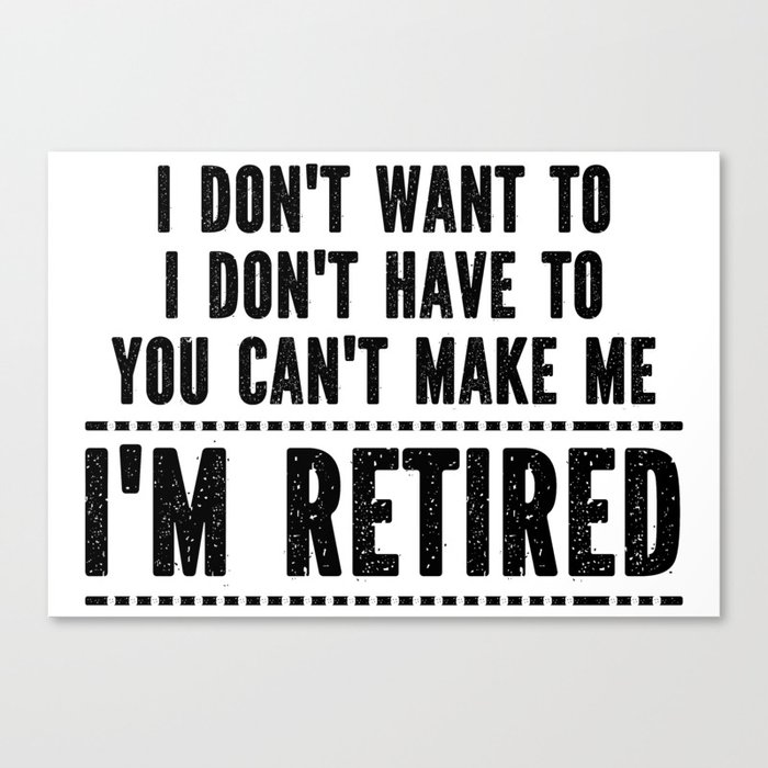 Funny Retirement Saying Canvas Print
