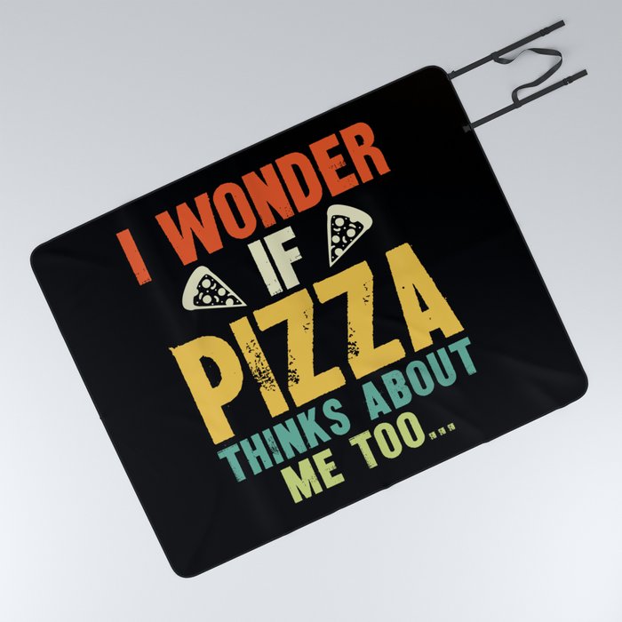 Funny I Wonder If Pizza Thinks About Me Too Picnic Blanket
