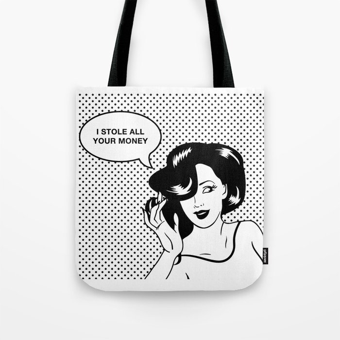 I stole all your money Tote Bag