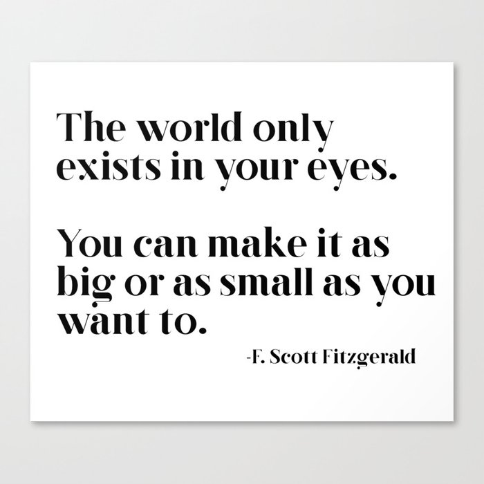 The world only exists in your eyes Canvas Print