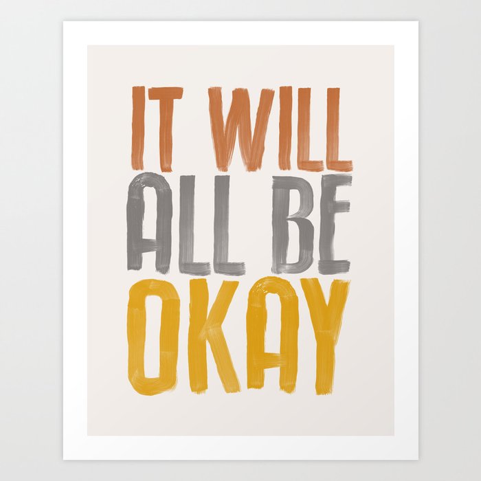 IT WILL ALL BE OKAY orange gray yellow motivational typography inspirational quote home wall bedroom Art Print