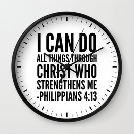 I CAN DO ALL THINGS THROUGH CHRIST WHO STRENGTHENS ME PHILIPPIANS 4:13 Wall Clock