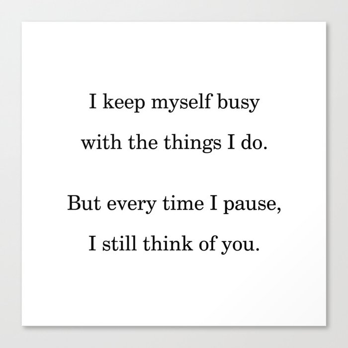 I Keep Myself Busy With The Things I Do Grief & Loss Quote Black & White  Canvas Print By Daniel Szczesniak | Society6