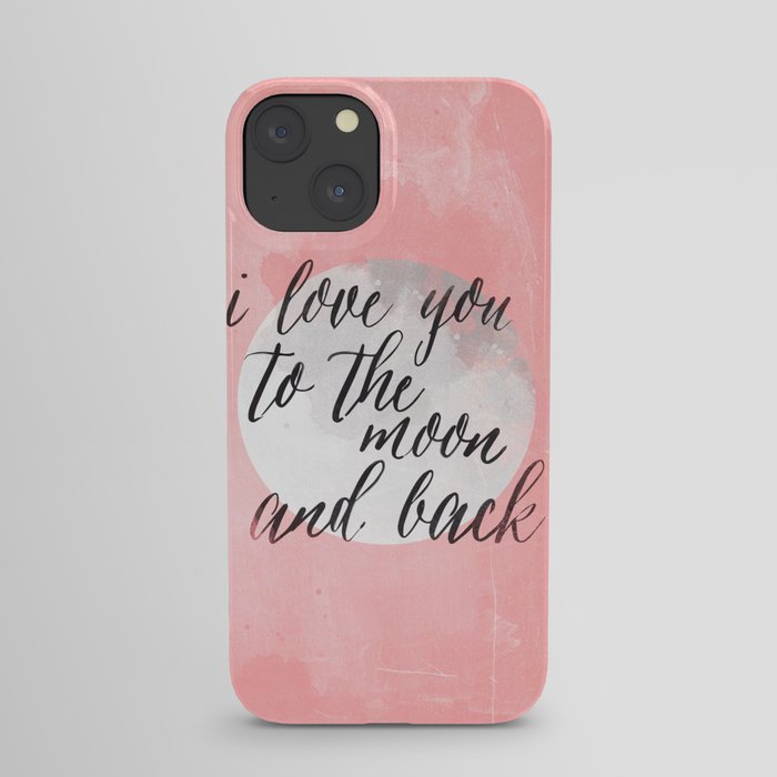 i love you to the moon and back iPhone Case
