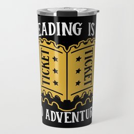 Reading Is A Ticket To Adventure Travel Mug