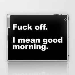 Fuck Off Offensive Quote Laptop Skin