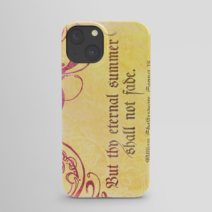 Thy Eternal Summer Shall Not Fade - Sonnet 18 - Shakespeare Love Quotes iPhone Case