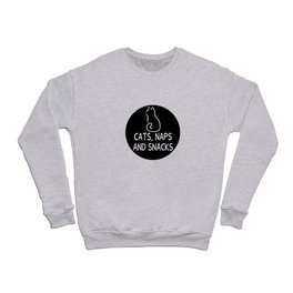 Cats Naps And Snacks, Funny Cat, Cat Owner, Gifts for Cat Lovers Crewneck Sweatshirt