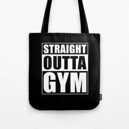 Straight Outta The Gym Tote Bag