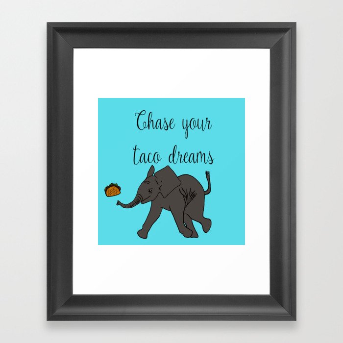 Baby Elephant Chase Your Taco Dreams! Framed Art Print | Drawing, Digital, Baby-elephant, Elephant, Elephants, Tacos, Taco-dreams, Chase-tacos, Running-elephant, Funny-elephant