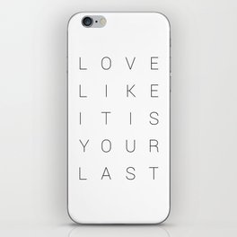Love Like It Is Your Last.  iPhone Skin