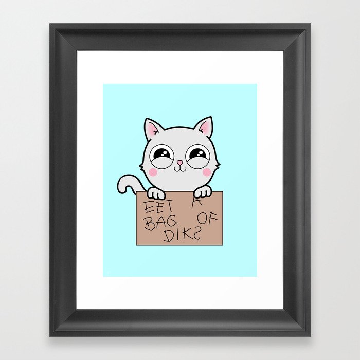 Here's Your Sign - Kitty Cat Says Eat a Bag of Dicks Framed Art Print