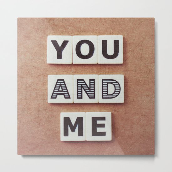 you and me Metal Print