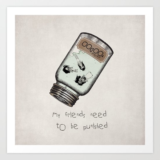 My Friends Need to Be Punished (inspired by Lilo and Stich) Art Print