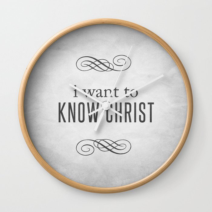 I Want to Know Christ - Philippians 3:10 Wall Clock