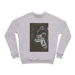 Stay Hungry | Motivational Quote Crewneck Sweatshirt