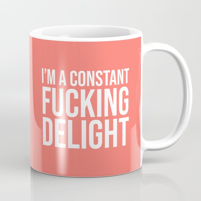I'm a Constant Fucking Delight (Living Coral) Coffee Mug