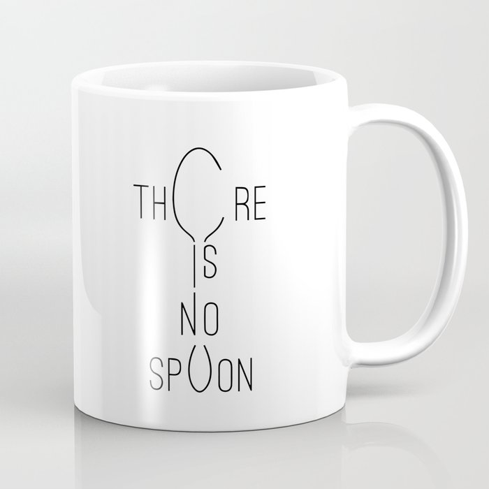 There is no spoon Coffee Mug