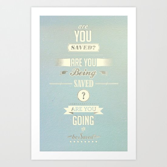 Saved? Art Print