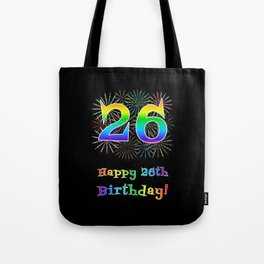 [ Thumbnail: 26th Birthday - Fun Rainbow Spectrum Gradient Pattern Text, Bursting Fireworks Inspired Background Tote Bag ]